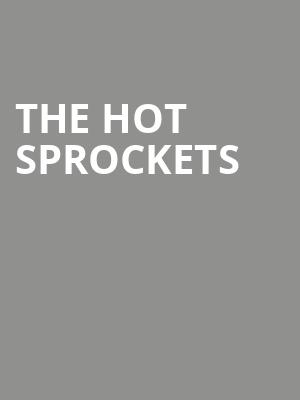 The Hot Sprockets at O2 Academy Islington